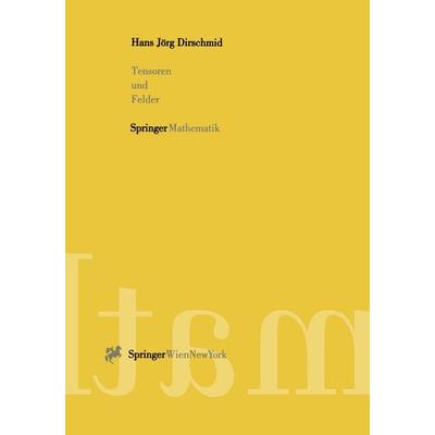Tensoren und Felder, Taschenbuch von Hans-Jörg Dirschmid, Springer Wien, 978-3-211-82754-3