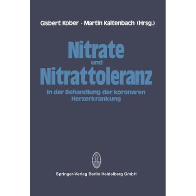 Nitrate und Nitrattoleranz in der Behandlung der koronaren Herzerkrankung, Taschenbuch von , Steinkopff, 978-3-662-12599-1