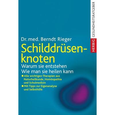 Schilddrüsenknoten, Taschenbuch von Berndt Rieger, F. A. Herbig Verlagsbuchhandlung GmbH, 978-3-7766-2794-7