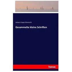 Gesammelte kleine Schriften, Belletristik von Johann Caspar Bluntschli