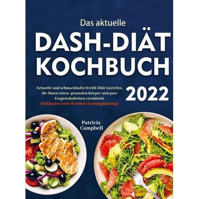 Das aktuelle DASH-Diät-Kochbuch 2022, Taschenbuch von Patricia Campbell, Bookmundo Direct, 978-94-036-4864-4