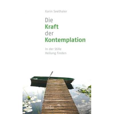 Die Kraft der Kontemplation, Taschenbuch von Karin Seethaler, Echter, 978-3-429-03638-6