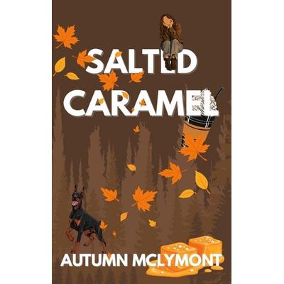 Salted Caramel, Taschenbuch von Autumn McLymont, BoD – Books on Demand, 978-3-695-72058-3