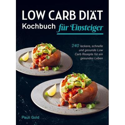 Low Carb Diät Kochbuch für Einsteiger, Taschenbuch von Pauli Gold, Bookmundo Direct, 978-94-036-6443-9