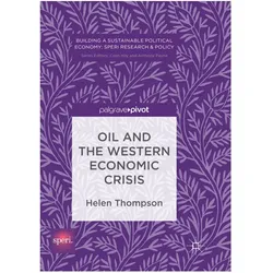 Oil and the Western Economic Crisis, Fachbücher von Helen Thompson
