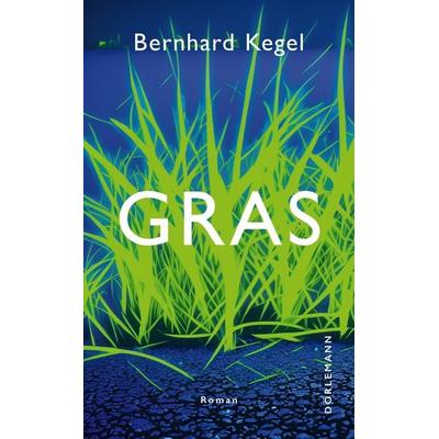 Gras, Gebundene Ausgabe von Bernhard Kegel, Dörlemann, 978-3-03820-138-0