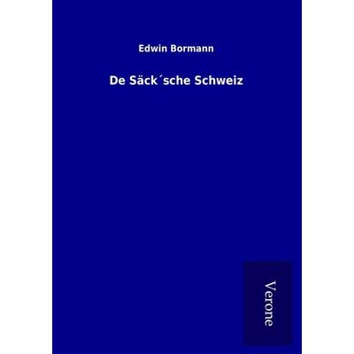 De Säck´sche Schweiz, Taschenbuch von Edwin Bormann, BoD - Books on Demand