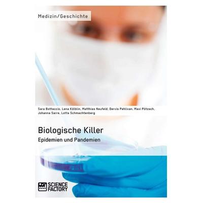 Biologische Killer. Epidemien und Pandemien, Taschenbuch von Maxi Pötzsch,Lotta Schmachtenberg,Matthias Neufeld,Abdalla Ibrahim,Johanna Sarre,