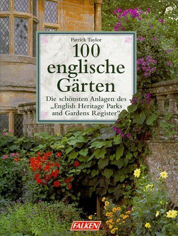 Patrick Taylor - 100 englische Gärten: Die schönsten Anlagen des English Heritage Parks and Gardens Register - Preis vom 30.09.2026 09:01:18 h