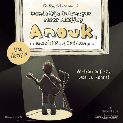Anouk, die nachts auf Reisen geht. Vertrau auf das, was du kannst - Das Hörspiel - Hendrikje Balsmeyer,Peter Maffay, CD, 9783745604153