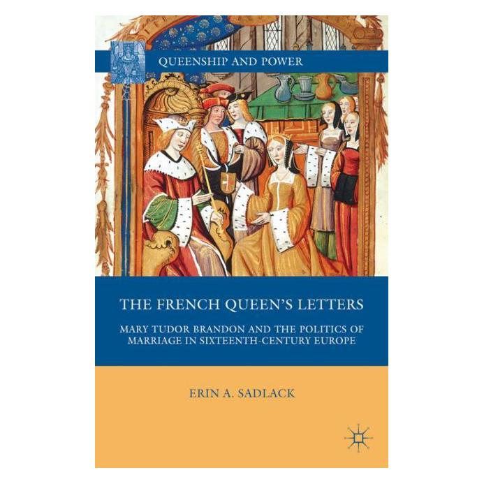 Palgrave Macmillan Sadlack:The French Queens Letters (Englisch, Hardcover, E. Sadlack) (63033818)