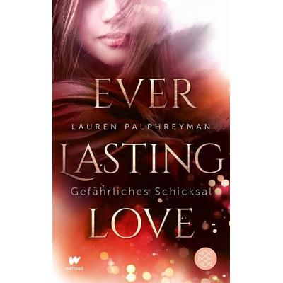 Everlasting Love - Gefährliches Schicksal, Taschenbuch von Lauren Palphreyman, Fischer Sauerländer, 978-3-7335-0543-1