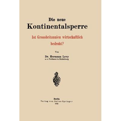 Die neue Kontinentalsperre, Taschenbuch von Hermann Levy, Springer Berlin, 978-3-642-94021-7