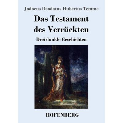 Das Testament des Verrückten, Taschenbuch von Jodocus Deodatus Hubertus Temme, Hofenberg, 978-3-7437-2551-5