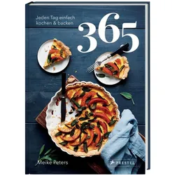 365: Jeden Tag einfach kochen & backen, Ratgeber von Meike Peters