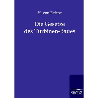 Die Gesetze des Turbinen-Baues, Taschenbuch von H. Reiche, Salzwasser, 978-3-86444-124-0