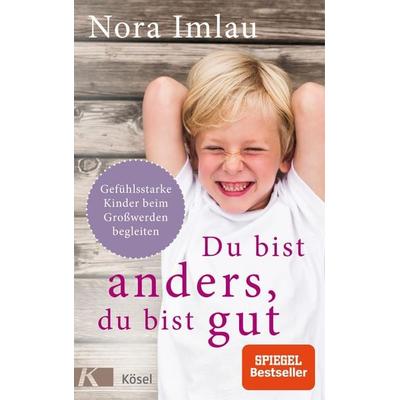 Du bist anders, du bist gut, Gebundene Ausgabe von Nora Imlau, Kösel, 978-3-466-31128-6