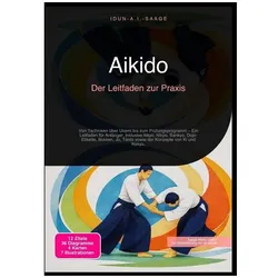 Aikido: Der Leitfaden zur Praxis, Ratgeber von Idun A.I. Saage