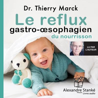 Le reflux gastro-œsophagien du nourrisson - Thierry Marck, Audio, 9782921978507