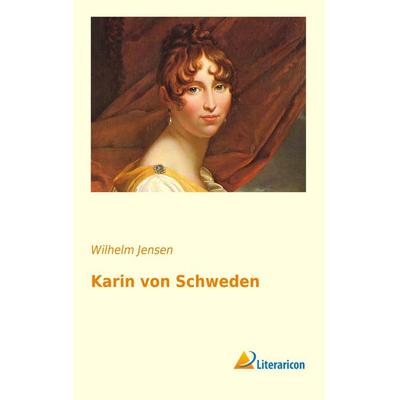 Karin von Schweden, Taschenbuch von Wilhelm Jensen, Literaricon, 978-3-95697-481-6
