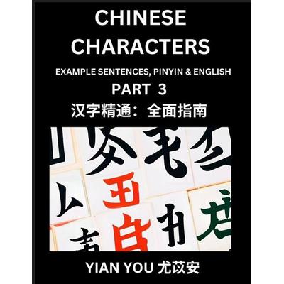 Chinese Characters (Part 3) - A Beginner's Guide To Mastering Mandarin Chinese Language and Culture; Learn Chinese Characters with Example Sentences,