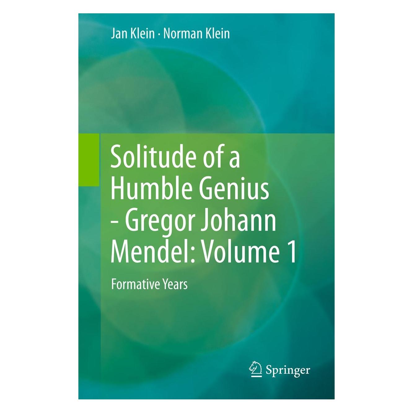 Springer Solitude of a Humble Genius - Gregor Johann Mendel: Volume 1 (Englisch, Hardcover, Jan Klein, Norman Klein) (9783642352539)