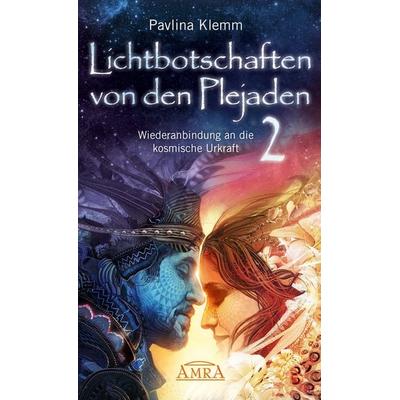 Lichtbotschaften von den Plejaden Band 2: Wiederanbindung an die kosmische Urkraft (von der SPIEGEL-Bestseller-Autorin), Gebundene Ausgabe von Pavlina