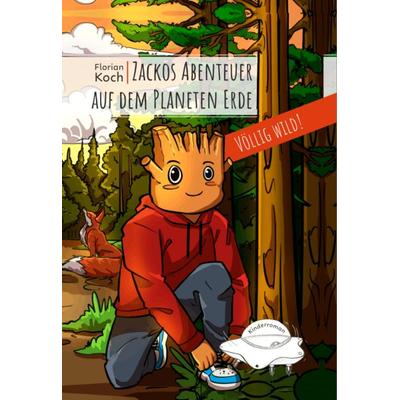 Zackos Abenteuer auf dem Planeten Erde, Gebundene Ausgabe von Florian Koch, Verlagshaus Schlosser, 978-3-7581-0301-8