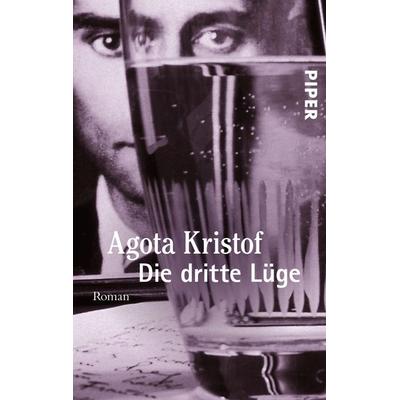 Die dritte Lüge, Taschenbuch von Agota Kristof, Piper Taschenbuch