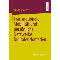 Transnationale Mobilität und persönliche Netzwerke Digitaler Nomaden, Fachbücher von Annika K. Mller