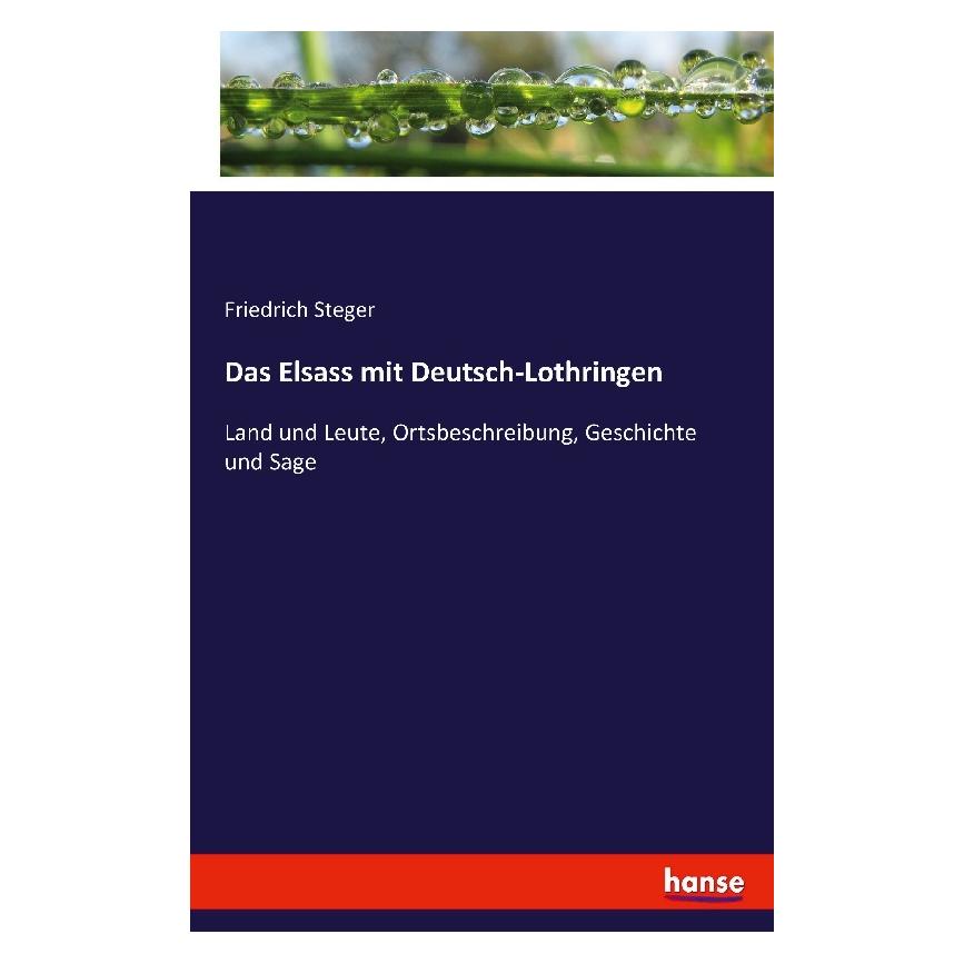 Hansebooks Das Elsass mit Deutsch-Lothringen (Deutsch, Softcover, Friedrich Steger) (55880385)