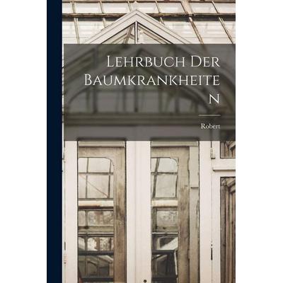 Lehrbuch der Baumkrankheiten, Taschenbuch von Robert Hartig, Legare Street Press, 978-1-01-873111-7