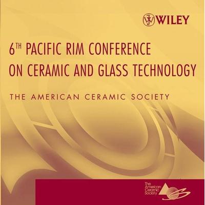 Proceedings of the 6th Pacific Rim Conference on Ceramic and Glass Technology