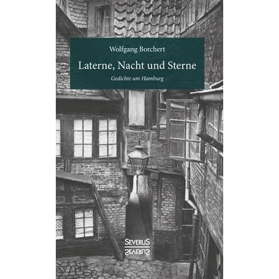 Laterne, Nacht und Sterne, Taschenbuch von Wolfgang Borchert, Severus Verlag, 978-3-96345-088-4