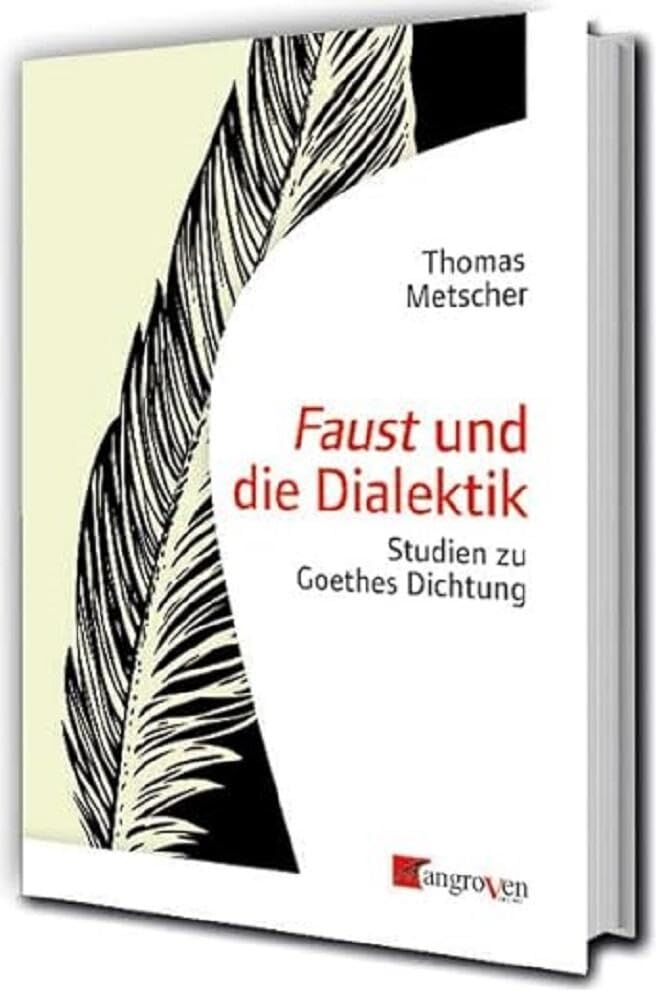 Thomas Metscher - Faust und die Dialektik: Studien zu Goethes Dichtung - Preis vom 09.10.2026 07:28:09 h