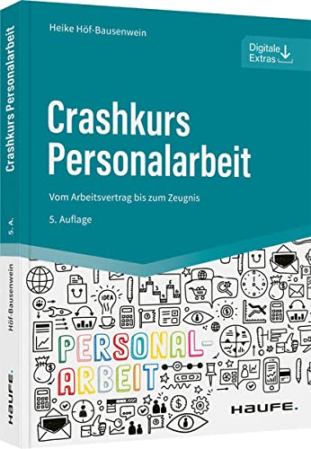 Heike Höf-Bausenwein - Crashkurs Personalarbeit: Vom Arbeitsvertrag bis zum Zeugnis (Haufe Fachbuch) - Preis vom 30.09.2026 09:01:18 h