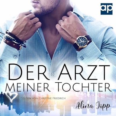Der Arzt meiner Tochter - Alina Jipp, Audio, 9783987471230