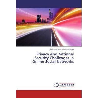 Abdulhamid, S: Privacy And National Security Challenges in O, Taschenbuch von Shafi'i Muhammad Abdulhamid, LAP LAMBERT Academic Publishing,