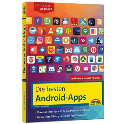 Die besten Android-Apps: Für dein Smartphone und Tablet - aktuell zu Android 12, 13, 14, 15, 16 und 17, Taschenbuch von Christian Immler, Markt +
