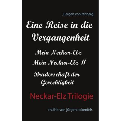 Neckar-Elz Trilogie, Gebundene Ausgabe von Juergen Rehberg, BoD – Books on Demand, 978-3-7504-9942-3