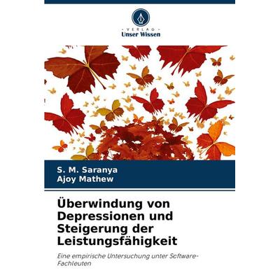 Überwindung von Depressionen und Steigerung der Leistungsfähigkeit, Taschenbuch von S. M. Saranya,Ajoy Mathew, BoD - Books on Demand,