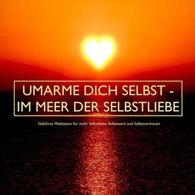 UMARME DICH SELBST - im Meer der Selbstliebe - Patrick Lynen, Audio, 4057664392602
