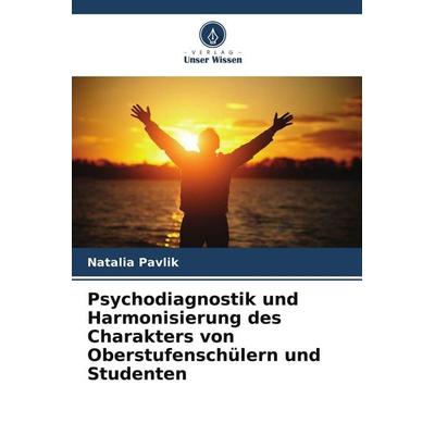 Psychodiagnostik und Harmonisierung des Charakters von Oberstufenschülern und Studenten, Taschenbuch von Natalia Pavlik, BoD - Books on Demand,