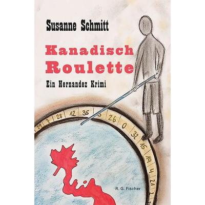 Kanadisch Roulette, Taschenbuch von Susanne Schmitt, Fischer, R. G., 978-3-8301-9492-7