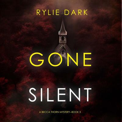 Gone Silent (A Becca Thorn FBI Suspense Thriller—Book 3) - Rylie Dark, Audio, 9781094333229