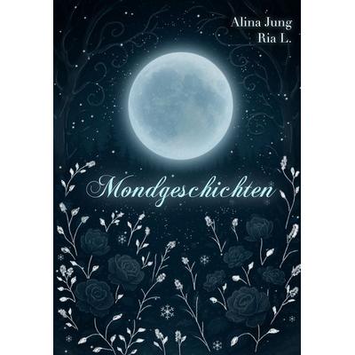 Mondgeschichten, Taschenbuch von Alina Jung, Federfrost Verlag, 978-3-912555-16-5