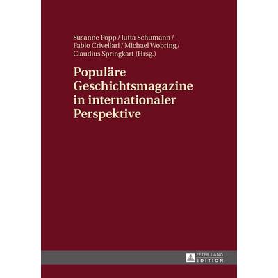 Populäre Geschichtsmagazine in internationaler Perspektive, Gebundene Ausgabe von , Peter Lang GmbH, Internationaler Verlag der Wissenschaften,