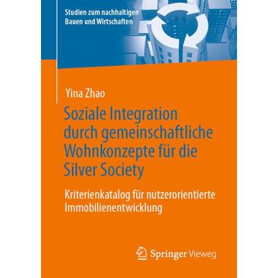 Soziale Integration durch gemeinschaftliche Wohnkonzepte für die Silver Society, Taschenbuch von Yina Zhao, Springer Fachmedien Wiesbaden GmbH,