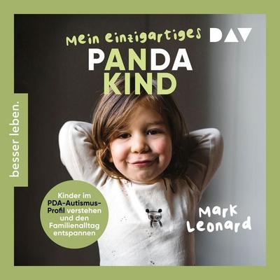 Mein einzigartiges Pandakind. Kinder im PDA-Autismus-Profil verstehen und den Familienalltag entspannen - Mark Leonard, Audio, 9783742440860