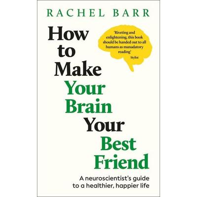 How to Make Your Brain Your Best Friend, Taschenbuch von Rachel Barr, Random House N.Y.